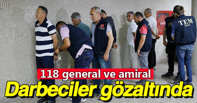 Darbe girişimcisi paşalar gözaltına alındı