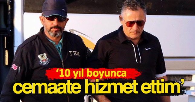 Darbeci general itiraf etti: Cemaate hizmet ettim