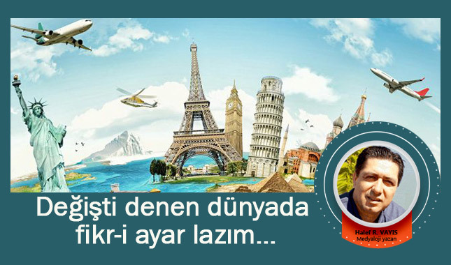 Değişti denen dünyada fikr-i ayar lazım…