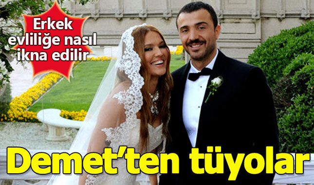 Demet'ten genç kızlara erkeği evlenmeye ikna etme taktikleri