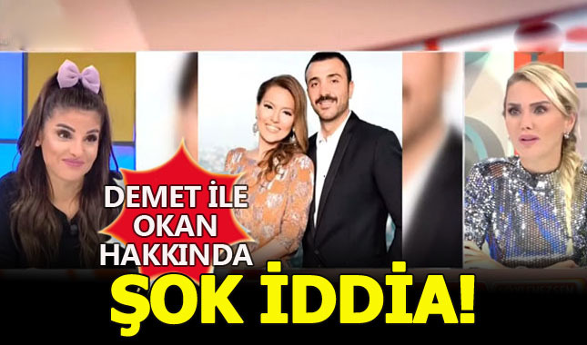 Demet ve Okan hakkında şok iddia!