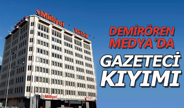 Demirören Medya'da gazeteci kıyımı