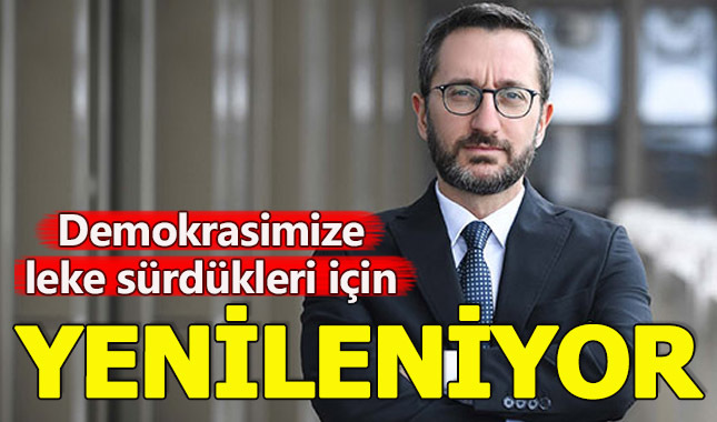 Demokrasimize sürmeye çalıştıkları için yenileniyor