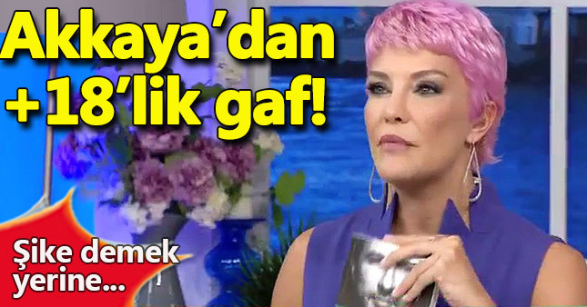 Deniz Akkaya'dan +18'lik gaf!