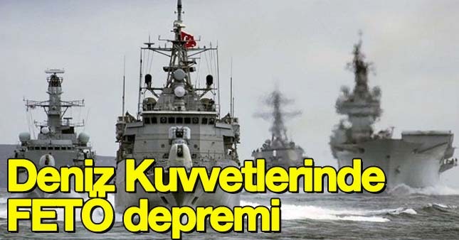 Deniz Kuvvetleri'nde FETÖ operasyonu