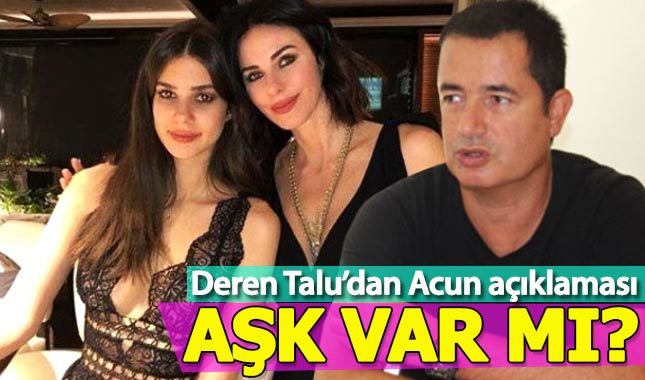 Deren Talu, Acun Ilıcalı hakkında ilk kez konuştu