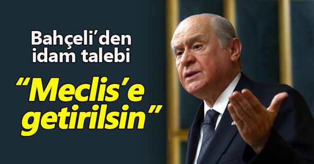 Devlet Bahçeli idam çağrısını yineledi