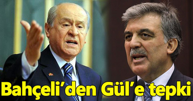 Devlet Bahçeli'den Gül'e tepki