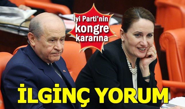 Devlet Bahçeli'den İYİ Parti'nin kongre kararına ilk tepki