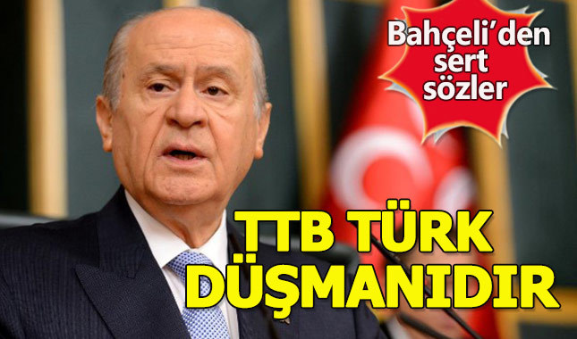 Devlet Bahçeli'den TTB'ye sert sözler; Türk düşmanı