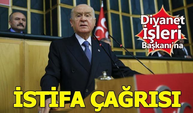 Devlet Bahçeli'den Diyanet İşleri Başkanı'na istifa çağrısı