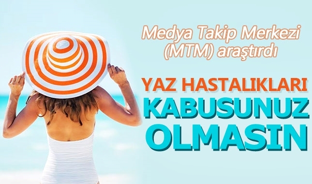 Dikkat! Yaz hastalıkları kabusunuz olmasın
