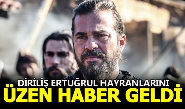 Diriliş Ertuğrul hayranlarına üzücü haber