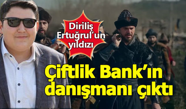 Diriliş Ertuğrul'un yıldızı Çiftlik Bank'ın danışmanı çıktı