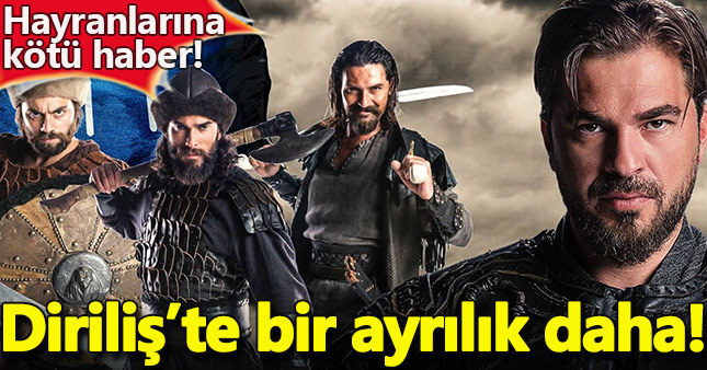 Diriliş'te bir ayrılık daha!