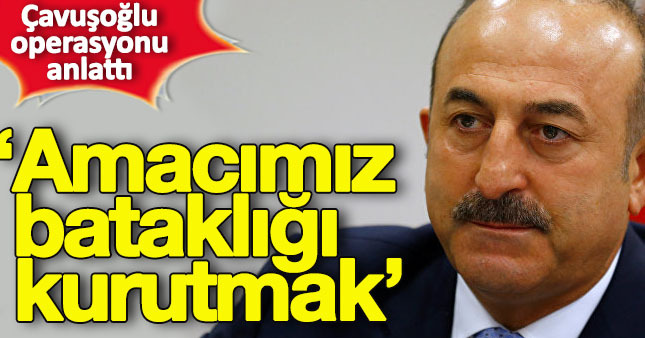 Dışişleri Bakanı Çavuşoğlu operasyonun ardından ilk kez konuştu
