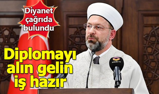 Diyanet İşleri Başkanı'ndan çağrı: Diplomayı alın gelin iş hazır