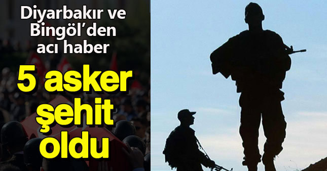 Diyarbakır ve Bingöl'den şehit haberi geldi