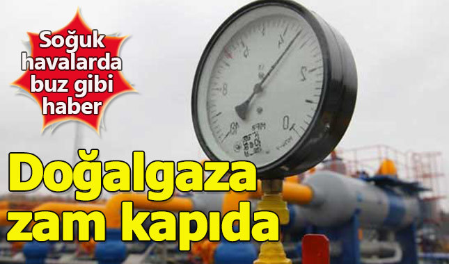 Doğalgaza yüzde 15 zam kapıda