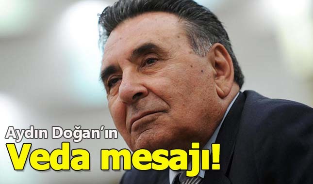 Doğan Grubu Onursal Başkanı Aydın Doğan mesaj yayınladı!