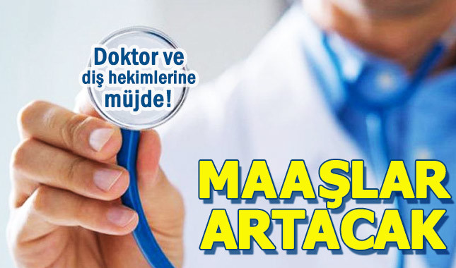 Doktor ve diş hekimlerine müjde! Maaşlara zam geliyor