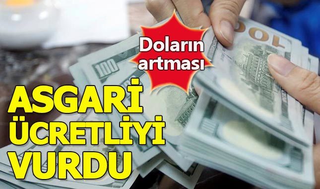 Dolardaki artış asgari ücretle çalışanı vurdu
