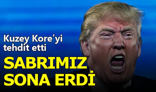 Donald Trump: "Kuzey Kore'ye karşı sabrımız tükendi"
