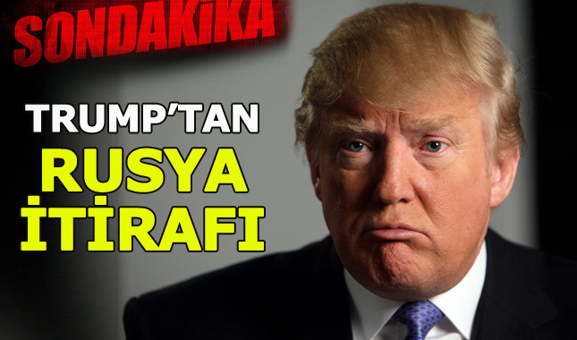 Donald Trump'dan Rusya itirafı