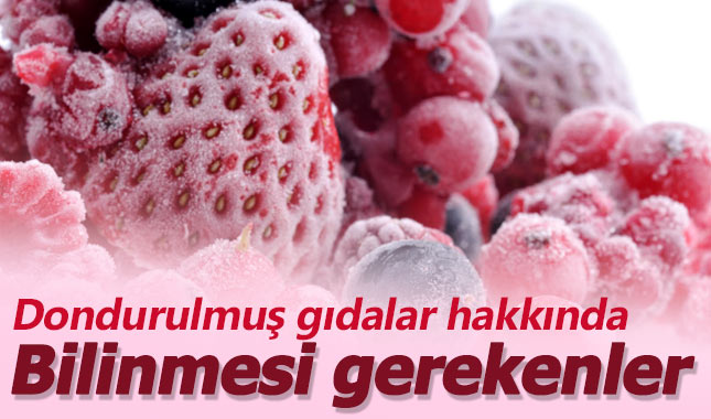 Dondurulmuş gıdalar hakkında bilinmesi gerekenler