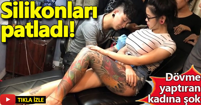 Dövme yaptıran kadının silikonları patladı!