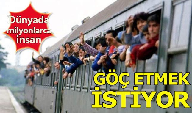 Dünya genelinde 710 milyon insan göç etmek istiyor