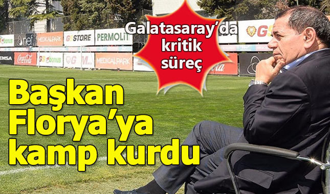 Dursun Özbek Florya'ya kamp kurdu