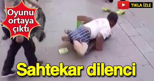 Düzenbaz dilencinin oyunu bozuldu