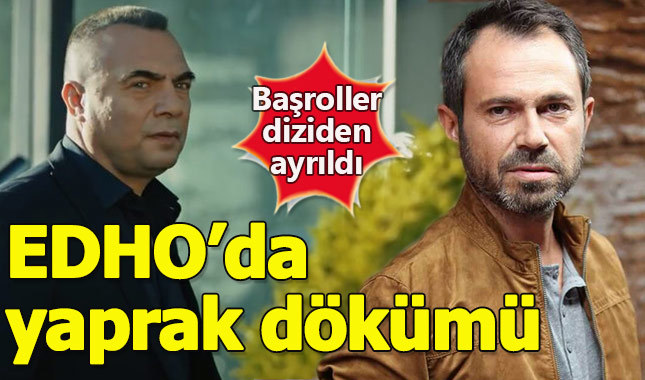 EDHO'da yaprak dökümü sürüyor o isim de diziden ayrıldı