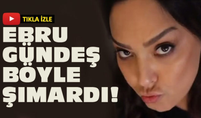 Ebru Gündeş böyle şımardı