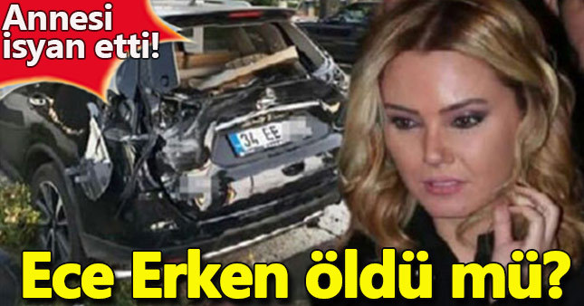 Ece Erken öldü mü?