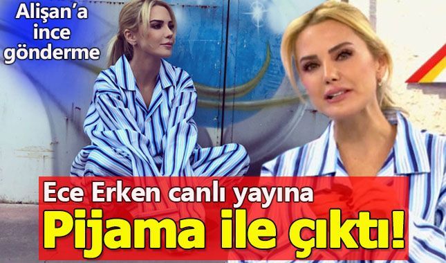Ece Erken stüdyoya pijama ile daldı!
