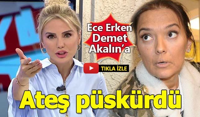 Ece Erken'den Demet Akalın'a zehir zemberek sözler