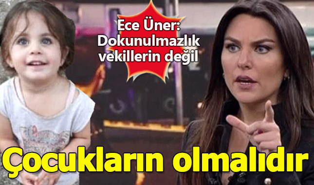 Ece Üner "Dokunulmazlık vekillerin değil çocukların olmalıdır" kimdir nereli kaç yaşında