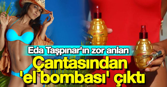 Eda Taşpınar'ın bomba paniği