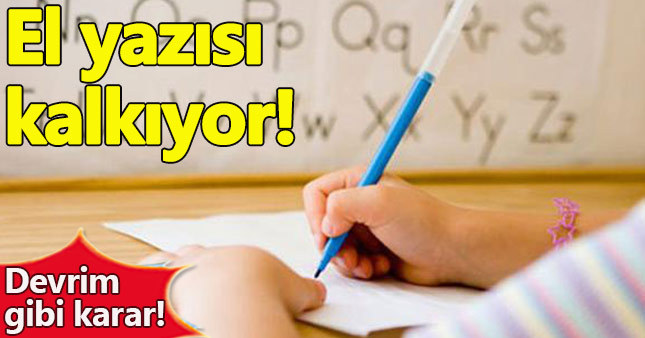 Eğitimde devrim gibi karar! El yazısı kalkıyor mu?