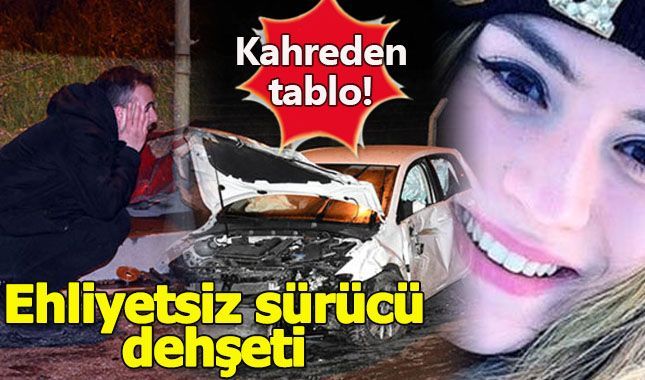 Ehliyetsiz sürücü can aldı!