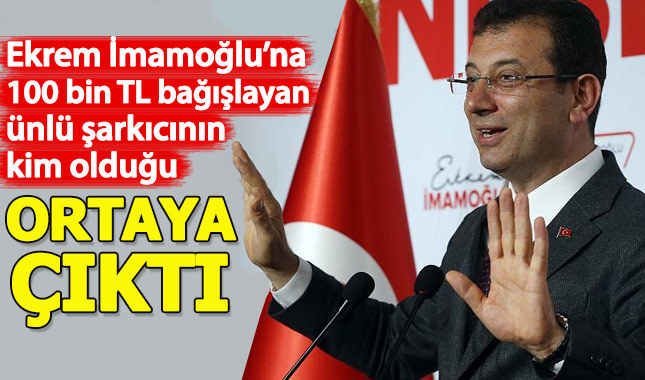 Ekrem İmamoğlu'na 100 bin TL bağışlayan ünlü şarkıcı