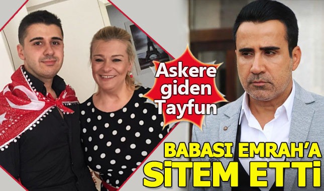 Emrah'ın askere giden oğlu Tayfun'dan babasına sitem dolu sözler