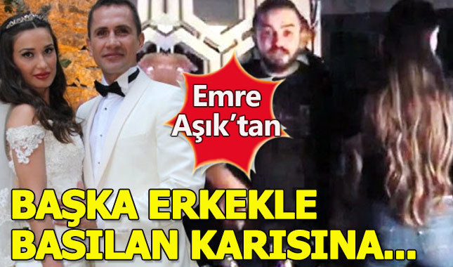 Emre Aşık, karısının başka bir erkekle yakalandığını yalanladı