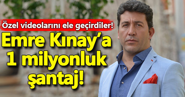 Emre Kınay'a şantaj!