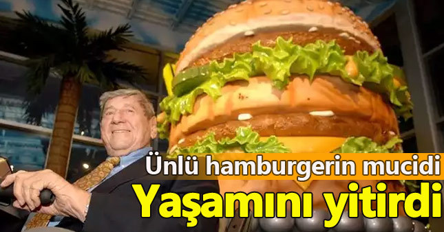 En meşhur hamburgerin mucidi hayatını kaybetti