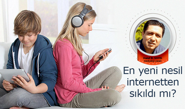 En yeni nesil internetten sıkıldı mı?