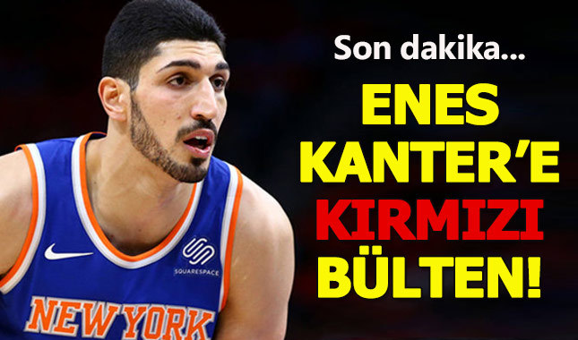 Enes Kanter için kırmızı bülten çıkarıldı (Enes Kanter kimdir)