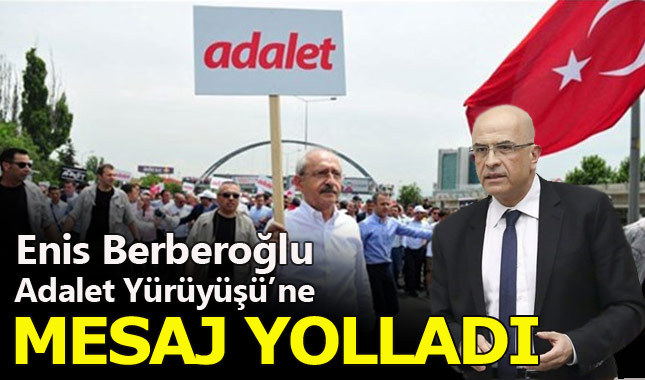 Enis Berberoğlu'ndan Adalet Yürüyüşü'ne mesaj